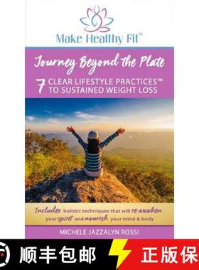 【3-4周达】Journey Beyond the Plate: 7 Clear Lifestyle Practices(TM) to Sustained Weight Loss [9780692125571]