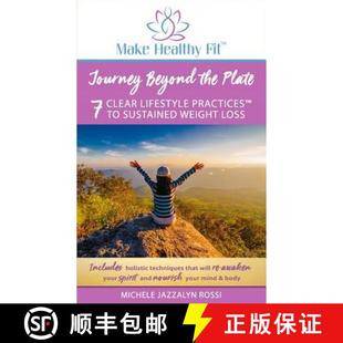 【3-4周达】Journey Beyond the Plate: 7 Clear Lifestyle Practices(TM) to Sustained Weight Loss [9780692125571]