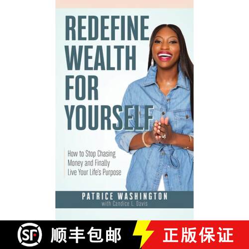 【3-4周达】精装 Redefine Wealth for Yourself: How to Stop Chasing Money and Finally Live Your Life's ... [9780985908096]