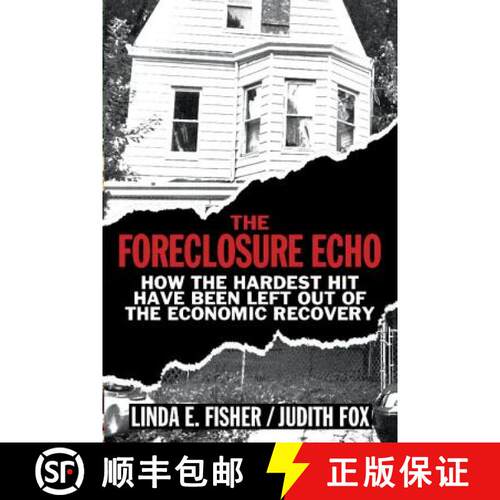 【3-4周达】精装 The Foreclosure Echo: How the Hardest Hit Have Been Left Out of the Economic Recovery [9781108415576]