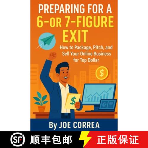 【3-4周达】Preparing for a 6 or 7 Figure Exit: How to Package, Pitch, and Sell Your Online Business f... [9798349637933]