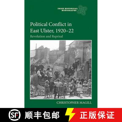 【3-4周达】精装 Political Conflict in East Ulster, 1920-22 - Revolution and Reprisal: Revolution and ... [9781783275113]