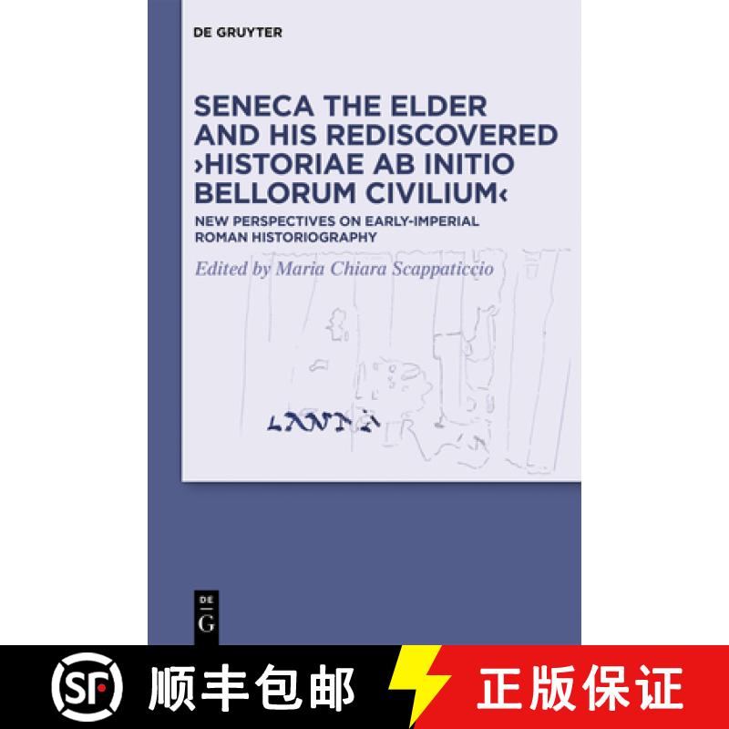 【3-4周达】Seneca the Elder and His Rediscovered ＞Historiae ab initio bellorum civilium [9783110685855]