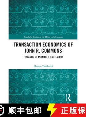 【3-4周达】Transaction Economics of John R. Commons: Towards Reasonable Capitalism [9781032701387]