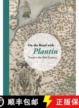 【3-4周达】On the Road With Plantin : Travel in the 16th Century [9789085868095]