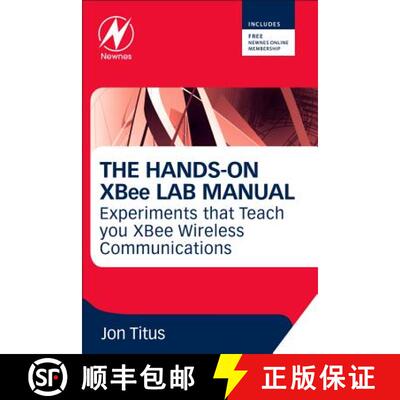 【3-4周达】The Hands-on XBEE Lab Manual: Experiments that Teach you XBEE Wirelesss Communications [9780123914040]