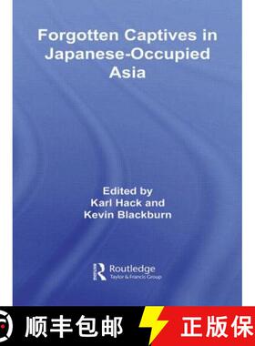 【3-4周达】Forgotten Captives in Japanese-occupied Asia [9780415690058]