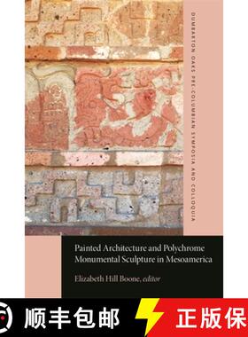 【3-4周达】Painted Architecture and Polychrome Monumental Sculpture in Mesoamerica [9780884025115]