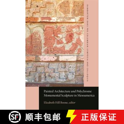 【3-4周达】Painted Architecture and Polychrome Monumental Sculpture in Mesoamerica [9780884025115]