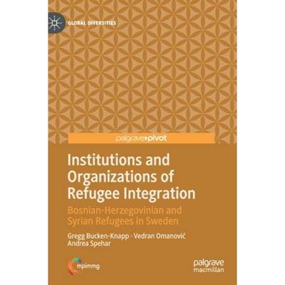 【4周达】Institutions and Organizations of Refugee Integration : Bosnian-Herzegovinian and Syrian Ref... [9783030272487]