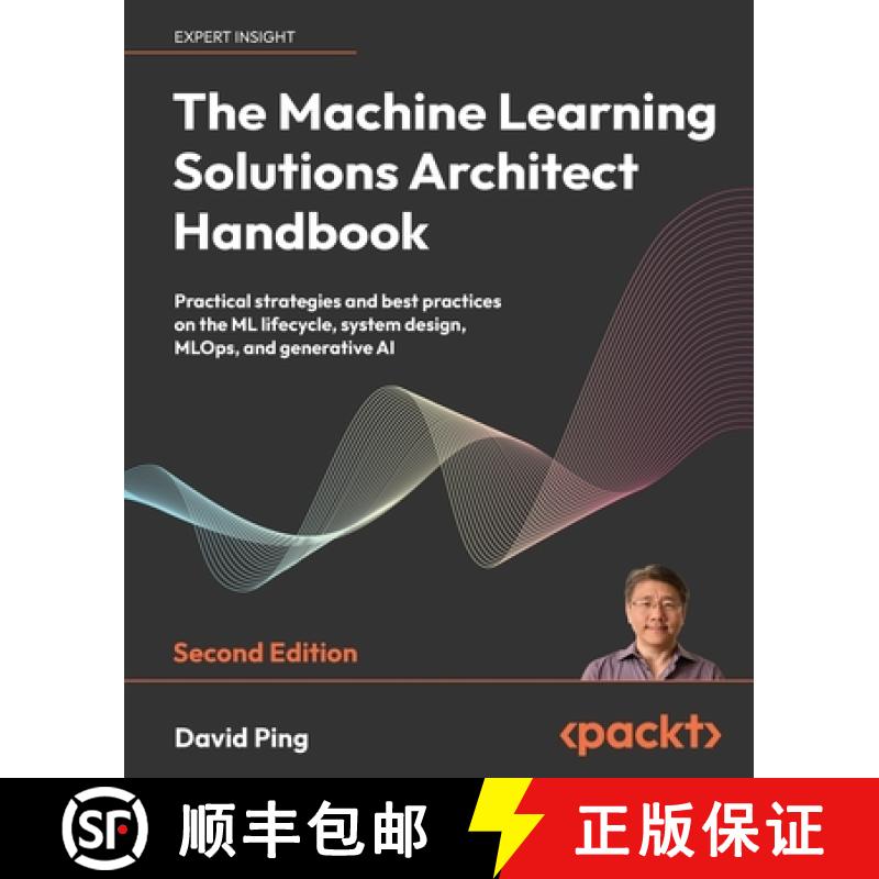 【2-3周达】The Machine Learning Solutions Architect Handbook - Second Edition: Practical strategies a... [9781805122500]