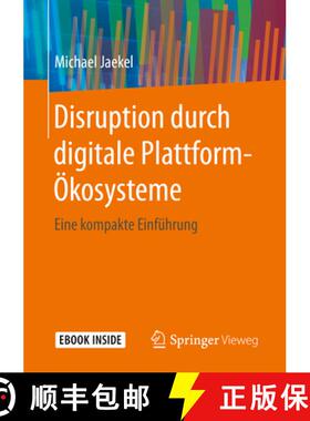 【3-4周达】Disruption Durch Digitale Plattform-Ökosysteme: Eine Kompakte Einführung [9783658285685]