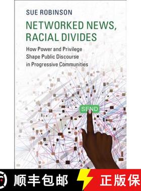 【3-4周达】Networked News, Racial Divides: How Power and Privilege Shape Public Discourse in Progress... [9781108419895]