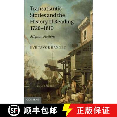 预订 精装 Transatlantic Stories and the History of Reading, 1720 1810: Migrant Fictions [9781107007468]