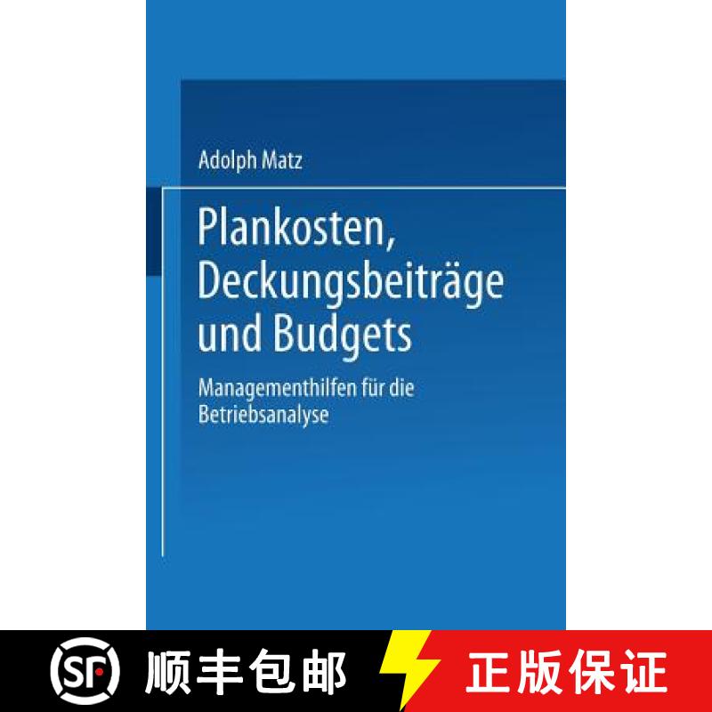 【3-4周达】Plankosten, Deckungsbeiträge Und Budgets: Managementhilfen Für Die Betriebsanalyse [9783663125709]