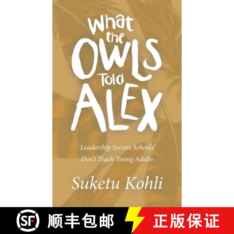 【2-3周达】What the Owls Told Alex: Leadership Secrets Schools Don't Teach Young Adults [9781665717168]
