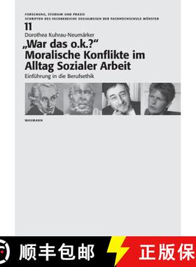 【3-4周达】War das o.k.? Moralische Konflikte im Alltag Sozialer Arbeit: Einführung in die Berufsethik [9783830913306]