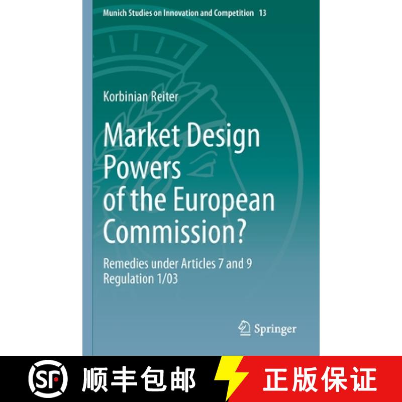 【3-4周达】Market Design Powers of the European Commission? : Remedies under Articles 7 and 9 Regulat... [9783662607138]