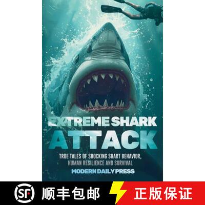 【3-4周达】Extreme Shark Attack: True Tales of Shocking Shark Behavior, Human Resilience, and Survival [9798349697814]