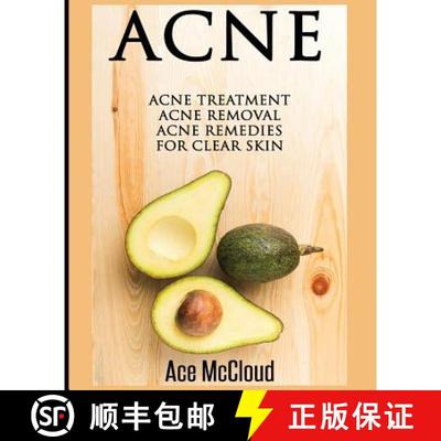 【3-4周达】Acne: Acne Treatment: Acne Removal: Acne Remedies For Clear Skin [9781640481268]
