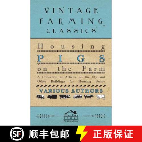 【3-4周达】Housing Pigs on the Farm - A Collection of Articles on the Sty and Other Buildings for Hou... [9781446536698]