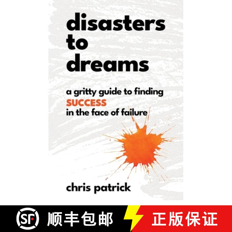 预订 Disasters To Dreams: A Gritty Guide to Finding Success In The Face Of Failure [9780578954547]