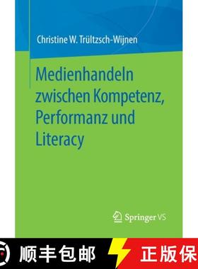 【3-4周达】Medienhandeln Zwischen Kompetenz, Performanz Und Literacy [9783658295332]