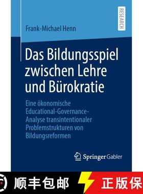 【3-4周达】Das Bildungsspiel zwischen Lehre und Bürokratie: Eine ökonomische Educational-Governance... [9783658494780]