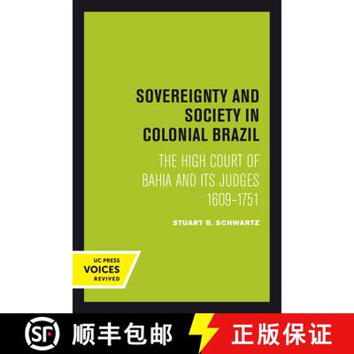 【3-4周达】Sovereignty and Society in Colonial Brazil: The High Court of Bahia and Its Judges, 1609-1... [9780520415270]