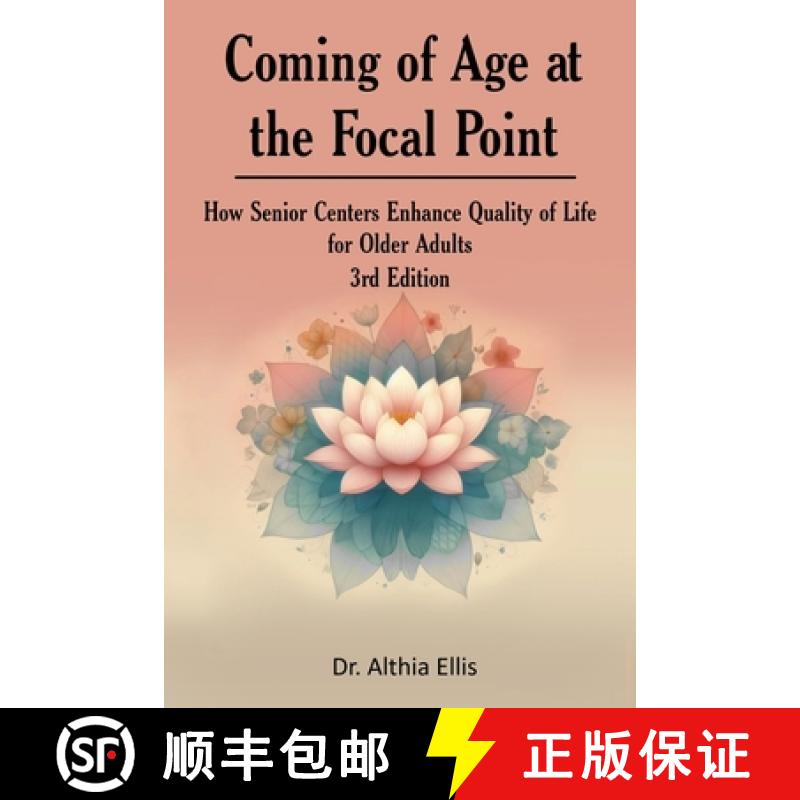 【3-4周达】Coming of Age at the Focal Point: How Senior Centers Enhance Quality of Life for Older Adu... [9798330359981]