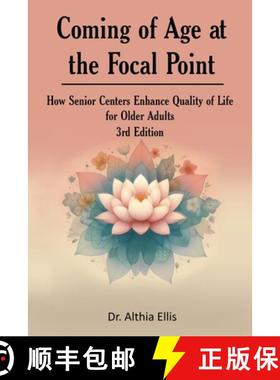 预订 Coming of Age at the Focal Point: How Senior Centers Enhance Quality of Life for Older Adults 3r... [9798330359981]