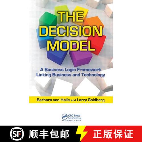 【3-4周达】精装 The Decision Model : A Business Logic Framework Linking Business and Technology [9781420082814]