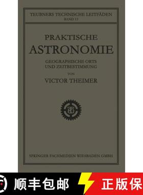 【3-4周达】Praktische Astronomie: Geographische Orts- Und Zeitbestimmung [9783663152798]