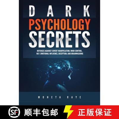 预订 Dark Psychology Secrets: Defenses Against Covert Manipulation, Mind Control, NLP, Emotional Infl... [9781951764234]