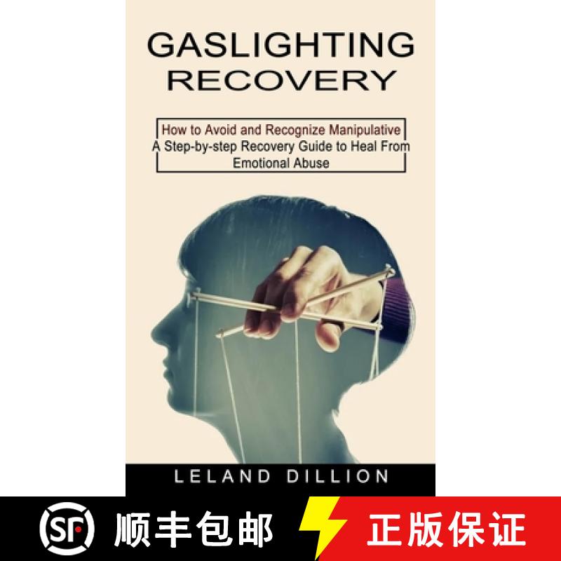 【3-4周达】Gaslighting Recovery: How to Avoid and Recognize Manipulative (A Step-by-step Recovery Gui... [9781774852880]