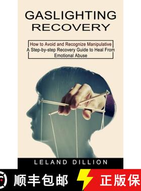 预订 Gaslighting Recovery: How to Avoid and Recognize Manipulative (A Step-by-step Recovery Guide to ... [9781774852880]