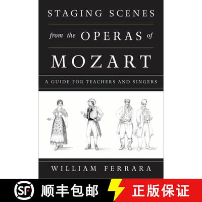 【3-4周达】Staging Scenes from the Operas of Mozart : A Guide for Teachers and Singers [9780810888449]