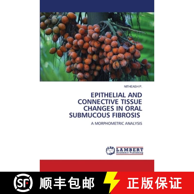 【2-3周达】Epithelial and Connective Tissue Changes in Oral Submucous Fibrosis [9786204739489]