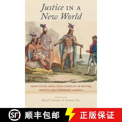 【3-4周达】Justice in a New World – Negotiating Legal Intelligibility in British, Iberian, and Indig... [9781479807246]