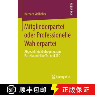 【3-4周达】Mitgliederpartei oder Professionelle Wählerpartei : Abgeordnetenbefragung zum Parteiwande... [9783658081270]