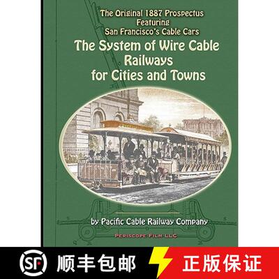 预订 The System of Wire-Cable Railways for Cities and Towns: The Original 1887 Prospectus Featuring S... [9781935700166]