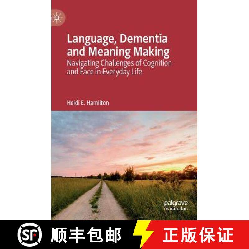【3-4周达】Language, Dementia and Meaning Making : Navigating Challenges of Cognition and Face in Eve... [9783030120207]