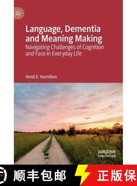 【3-4周达】Language, Dementia and Meaning Making : Navigating Challenges of Cognition and Face in Eve... [9783030120207]