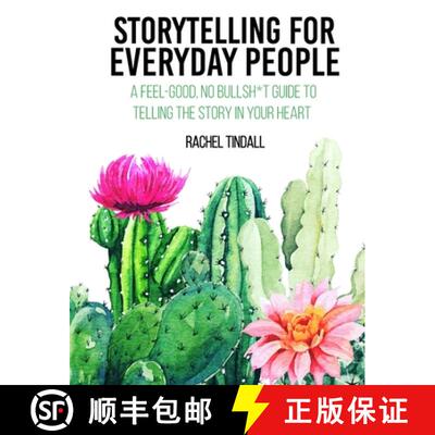 【3-4周达】Storytelling for Everyday People: A Feel-Good, No Bullsh*t Guide to Telling the Story in Y... [9798218141240]