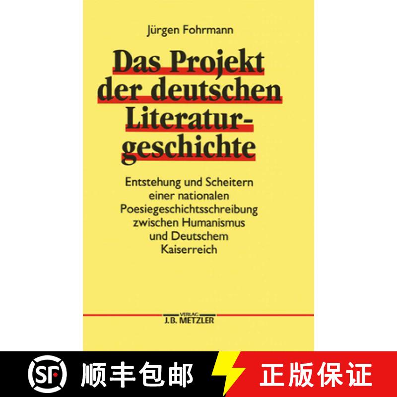 【3-4周达】Das Projekt Der Deutschen Literaturgeschichte : Entstehung Und Scheitern Einer Nationalen ... [9783476006608]