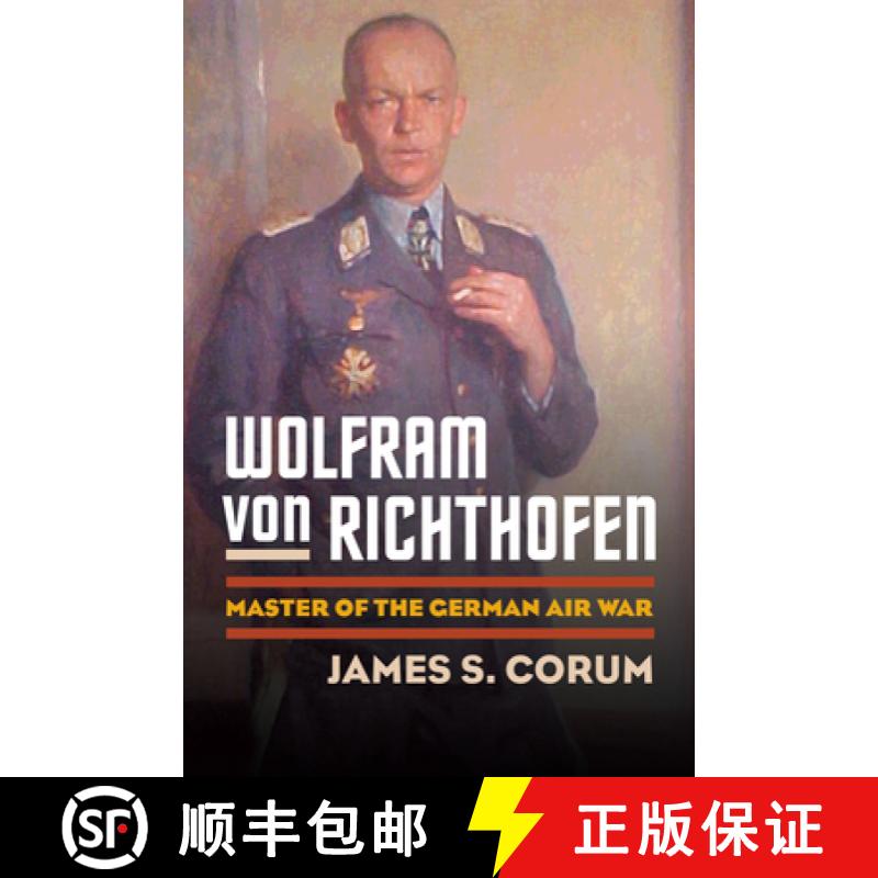 【3-4周达】Wolfram Von Richthofen: Master of the German Air War [9780700615988]