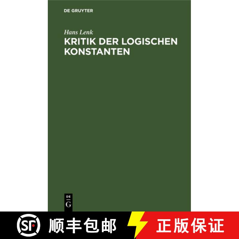 【4周达】Kritik Der Logischen Konstanten: Philosophische Begründungen Der Urteilsformen Vom Idealism... [9783110025651]