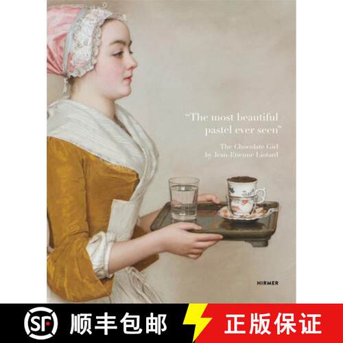 精装 The most beautiful pastel ever seen : The Chocolate Girl by Jean-Etienne Liotard: The Chocolate ... [9783777431369]