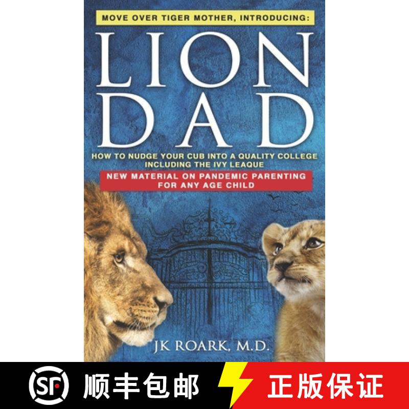 预订 Lion Dad: How to Nudge Your Cub into the Ivy League - A Comprehensive Guide For Elite School Adm... [9781938517952]