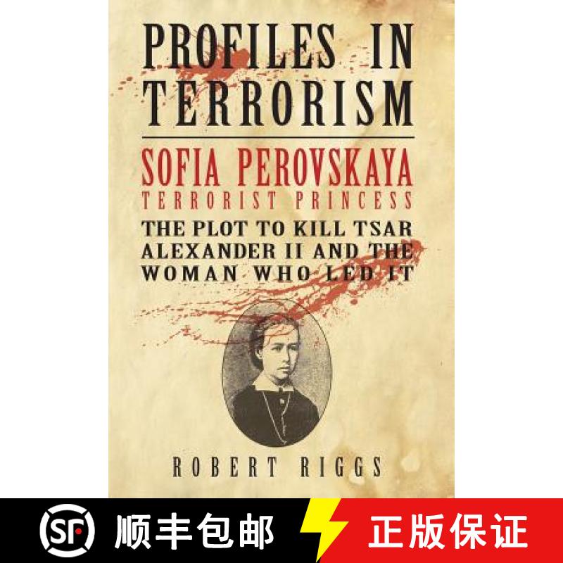 【3-4周达】Sofia Perovskaya, Terrorist Princess: The Plot to Kill Tsar Alexander II and the Woman Who... [9780999155943]